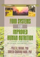 Food Systems for Improved Human Nutrition Linking Agriculture Nutrition, and Productivity