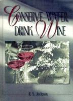 Conserve Water, Drink Wine
