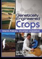 Genetically Engineered Crops : Interim Policies, Uncertain Legislation