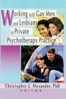 Working With Gay Men and Lesbians in Private Psychotherapy