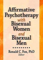 Affirmative Psychotherapy With Bisexual Women and Bisexual Men