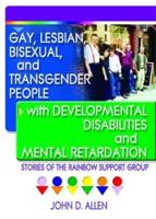Gay, Lesbian, Bisexual, and Transgender People With Developmental Disabilities and Mental Retardation