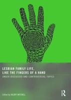 Lesbian Family Life, Like the Fingers of a Hand: Under-Discussed and Controversial Topics