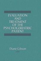 Evaluation and Treatment of the Psychogeriatric Patient
