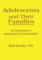 Adolescents and Their Families : An Introduction to Assessment and Intervention