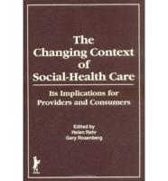 The Changing Context of Social-Health Care