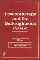 Psychotherapy and the Self-Righteous Patient