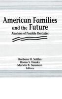 American Families and the Future : Analyses of Possible Destinies