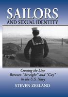 Sailors and Sexual Identity: Crossing the Line Between "Straight" and "Gay" in the U.S. Navy