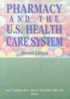 Pharmacy and the U.S. Health Care System, Second Edition