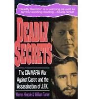 Deadly Secrets: The CIA-Mafia War Against Castro and the Assassination of Jfk