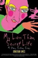 My Less Than Secret Life