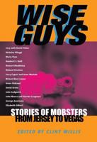Wise Guys: Stories of Mobsters from Jersey to Vegas