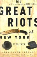 The Great Riots of New York, 1712-1873
