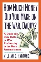 How Much Are You Making on the War, Daddy?
