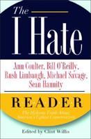 The I Hate Ann Coulter, Bill O'Reilly, Rush Limbaugh, Michael Savage, Sean Hannity-- Reader