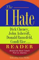 The I Hate Dick Cheney, John Ashcroft, Donald Rumsfeld, Condi Rice -- Reader