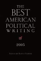 The Best American Political Writing 2005