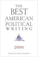 The Best American Political Writing 2006