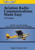 Aviation Radio Communications Made Easy: VFR Edition