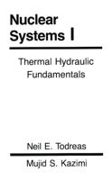 Nuclear Systems Volume I : Thermal Hydraulic Fundamentals
