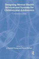 Designing Mental Health Services and Systems for Children and Adolescents