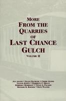 More from the Quarries of Last Chance Gulch; Vol. 2
