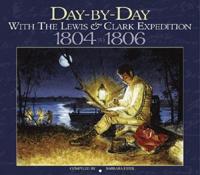 Day-by-Day With the Lewis & Clark Expedition, 1804 to 1806