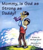 Mommy, Is God as Strong as Daddy?