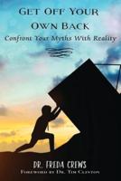 Get Off Your Own Back: Confront Your Myths With Reality