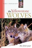 The Yellowstone Wolves, the First Year