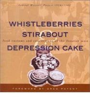 Whistleberries, Stirabout, & Depression Cake