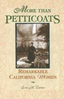 More than Petticoats: Remarkable California Women, First Edition