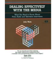 Dealing Effectively With the Media