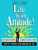 Life Is an Attitude!