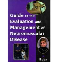 Guide to the Evaluation and Management of Neuromuscular Disease