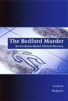 The Bedford Murder : An Evidence-Based Clinical Mystery