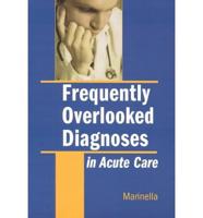 Frequently Overlooked Diagnoses in Acute Care