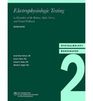 Electrophysiologic Testing in Disorders of the Retina, Optic Nerve, and Visual Pathway