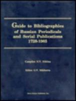 Guide to Bibliographies of Russian Periodicals and Serial Publications, 1728-1985