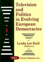 Television & Politics in Evolving European Democracies