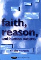 An Essay on Faith, Reason, and Human Nature