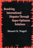 Resolving International Disputes Through Super-Optimum Solutions