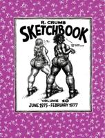 R. Crumb Sketchbook. Volume 10 June 1975-Feb. 1977