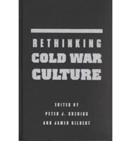 Rethinking Cold War Culture