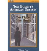 Tom Bodett's American Odyssey. Vol. 4 No Place Like Home