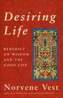 Desiring Life: Benedict on Wisdom and the Good Life