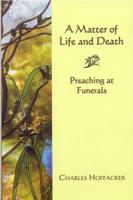 Matter of Life and Death: Preaching at Funerals