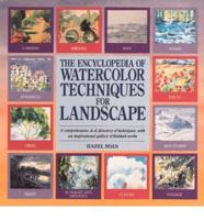 The Encyclopedia of Watercolor Techniques for Landscape