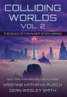 Colliding Worlds, Vol. 2: A Science Fiction Short Story Series